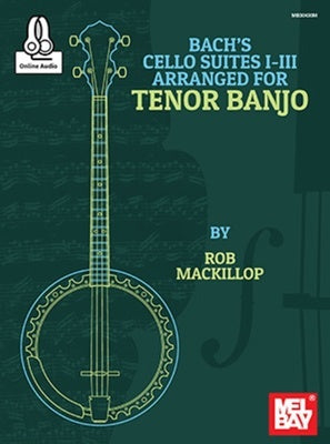 BACH CELLO SUITES 1-3 ARRANGED FOR TENOR BANJO BK/OLA