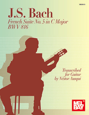BACH - FRENCH SUITE NO 5 C MAJOR BWV 816 FOR GUITAR