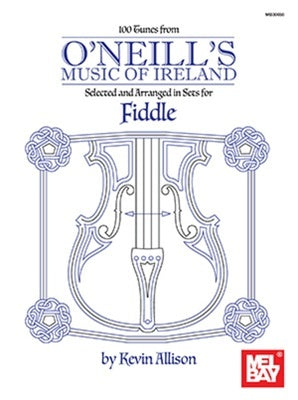 100 TUNES FROM ONEILLS MUSIC OF IRELAND FOR FIDDLE