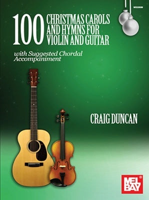 100 CHRISTMAS CAROLS AND HYMNS FOR VIOLIN & GUITAR