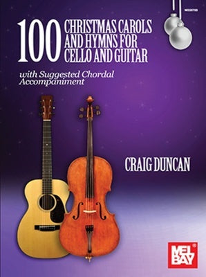100 CHRISTMAS CAROLS AND HYMNS FOR CELLO & GUITAR