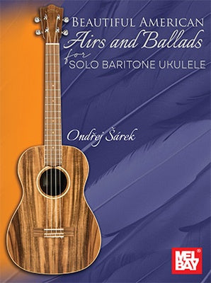 BEAUTIFUL AMERICAN AIRS AND BALLADS FOR BARITONE UKULELE