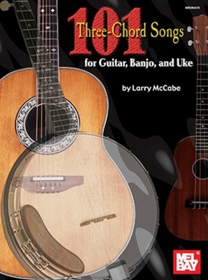 101 THREE CHORD SONGS FOR GUITAR BANJO & UKE