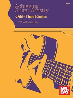 ACHIEVING GUITAR ARTISTRY ODD-TIME ETUDES