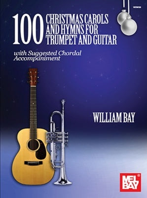 100 CHRISTMAS CAROLS AND HYMNS FOR TRUMPET/GUITAR