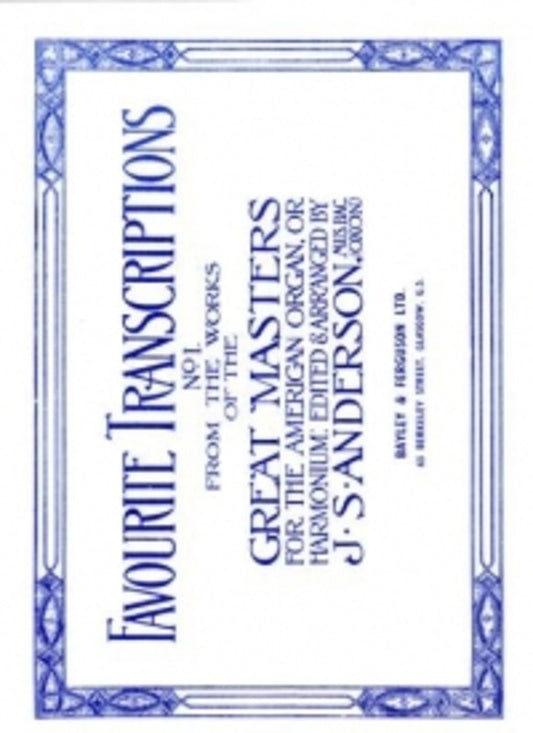 FAVOURITE TRANSCRIPTIONS NO 1 FOR ORGAN ARR ANDERSON