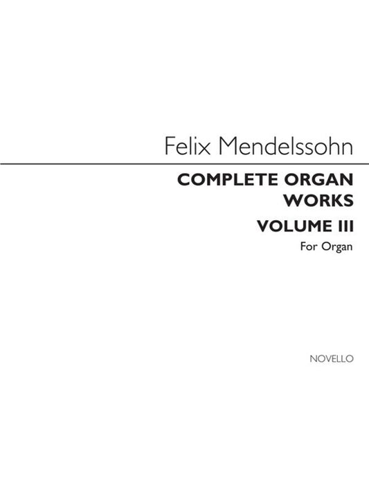 MENDELSSOHN COMPLETE ORGAN WORKS 3(ARC)