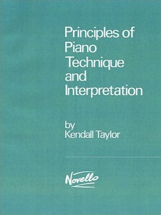 PRINCIPLES OF PIANO TECHNIQUE AND INTERPRETATION