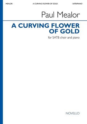 A CURVING FLOWER OF GOLD SATB