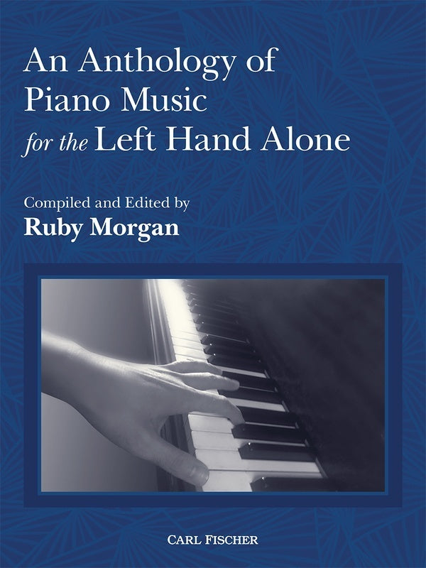 AN ANTHOLOGY OF PIANO MUSIC FOR THE LEFT HAND ALONE