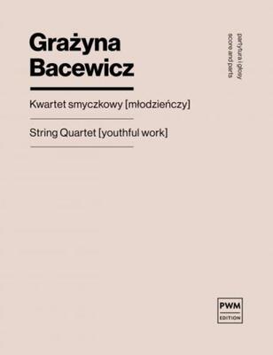 BACEWICZ - STRING QUARTET (YOUTHFUL WORK) SC/PTS