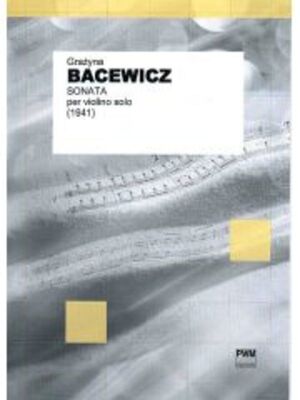 BACEWICZ - SONATA FOR VIOLIN SOLO (1941)