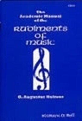 ACADEMIC MANUAL OF THE RUDIMENTS OF MUSIC