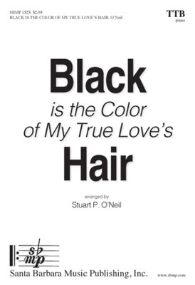 BLACK IS THE COLOR OF MY TRUE LOVES HAIR TTB
