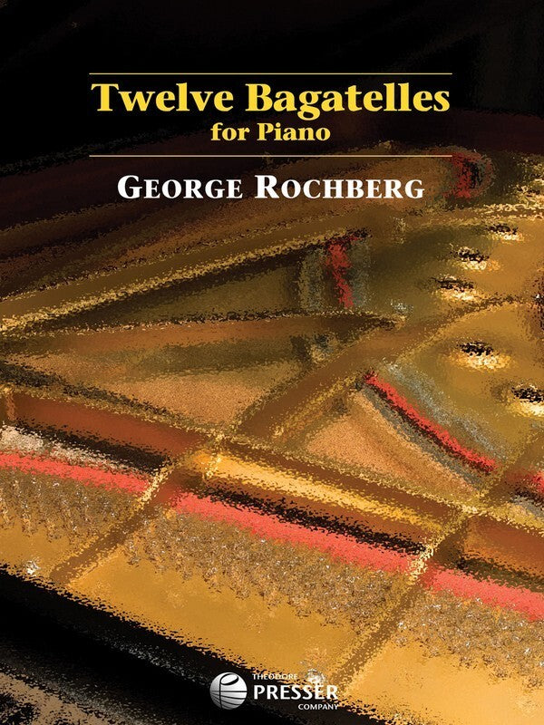 ROCHBERG - TWELVE BAGATELLES FOR PIANO