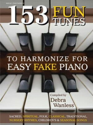 153 FUN TUNES TO HARMONISE FOR EASY FAKE PIANO