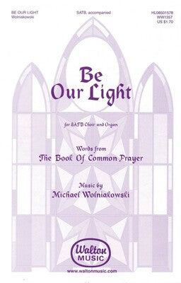 BE OUR LIGHT SATB