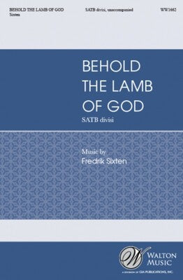 BEHOLD THE LAMB OF GOD SATB A CAPPELLA