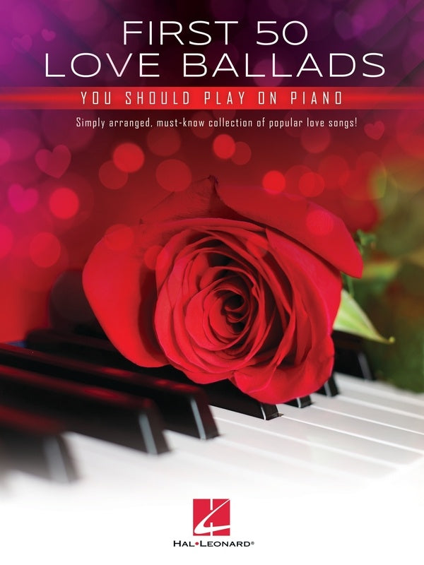 FIRST 50 LOVE BALLADS YOU SHOULD PLAY ON PIANO