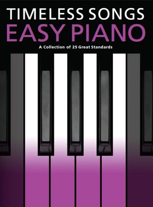 TIMELESS SONGS EASY PIANO  25 GREAT STANDARDS