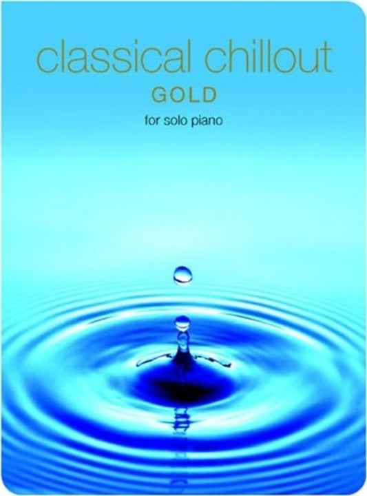 CLASSICAL CHILLOUT GOLD EDITION SOLO PIANO