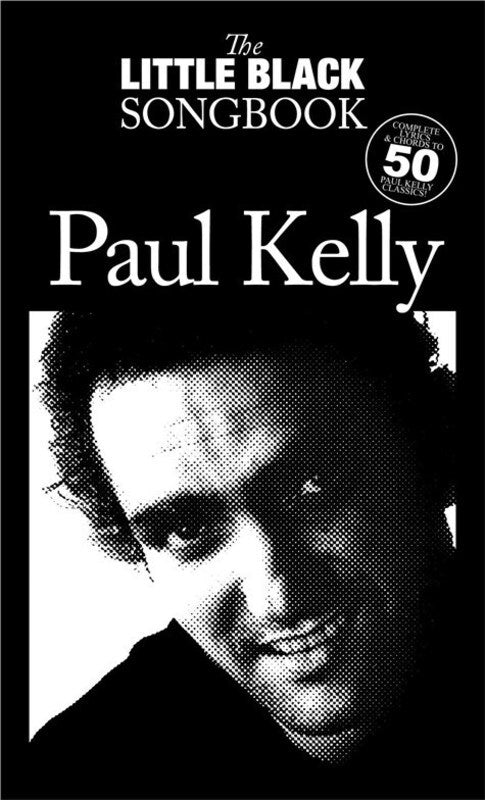 LITTLE BLACK BOOK OF PAUL KELLY